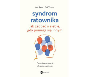 Syndrom ratownika. Jak zadbać o siebie, gdy...