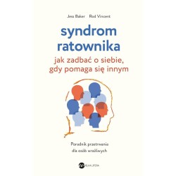 Syndrom ratownika. Jak zadbać o siebie, gdy...