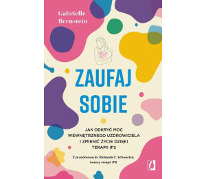 Zaufaj sobie. Jak odkryć moc wewnętrznego...