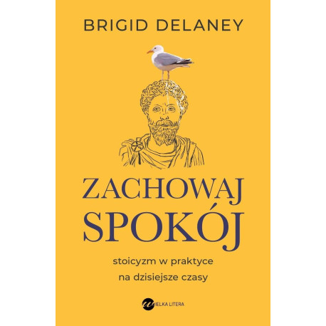 Zachowaj spokój. Stoicyzm w praktyce na...