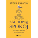 Zachowaj spokój. Stoicyzm w praktyce na...