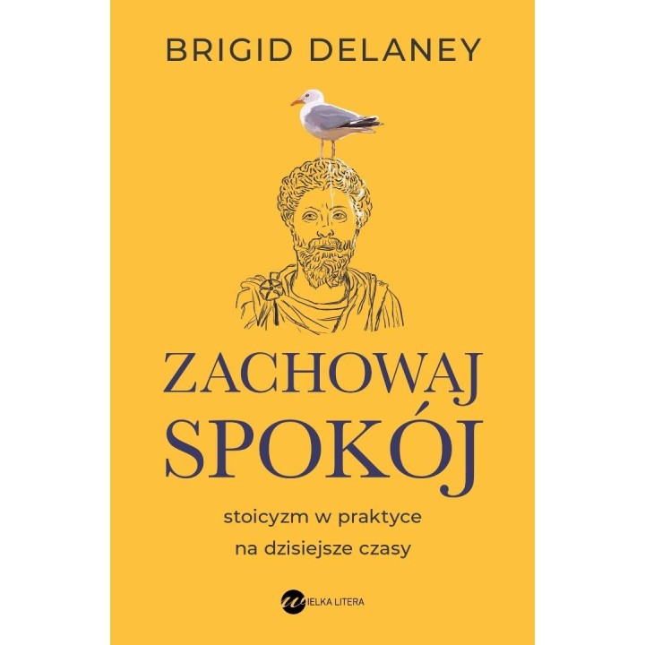 Zachowaj spokój. Stoicyzm w praktyce na...