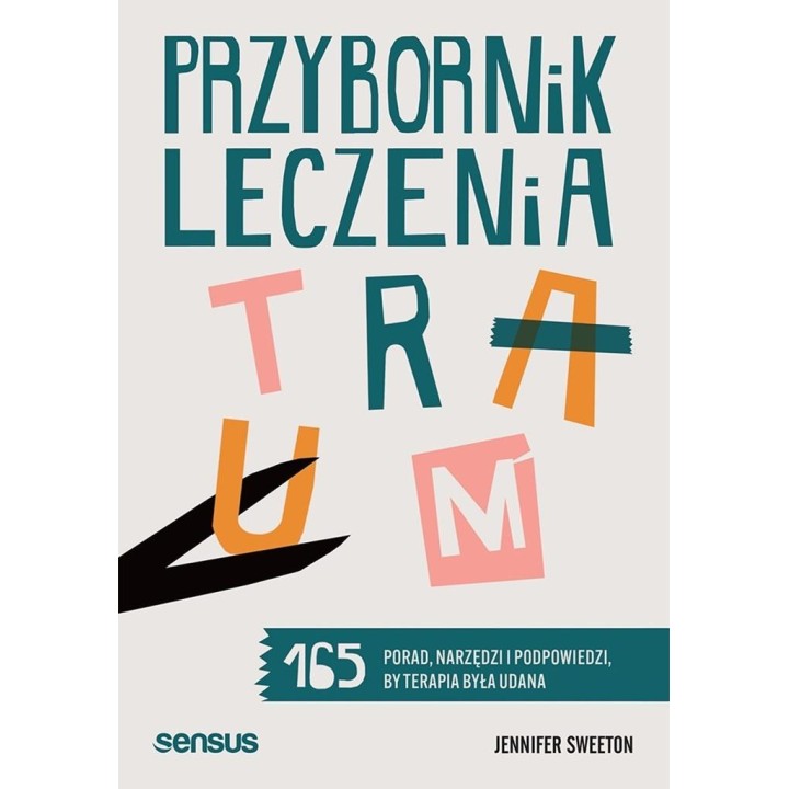 Przybornik leczenia traum. 165 porad, narzędzi...