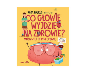 Co głowie wyjdzie na zdrowie? Mózg wie i o tym...