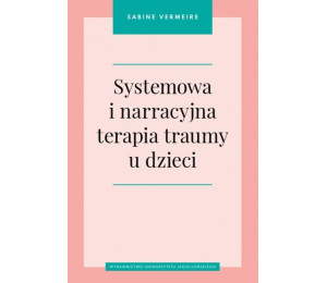 Systemowa i narracyjna terapia traumy u dzieci