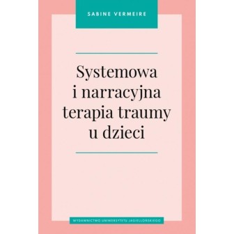 Systemowa i narracyjna terapia traumy u dzieci