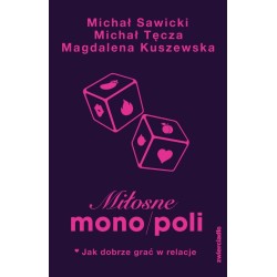 Miłosne mono/poli. Jak dobrze grać w relacje?
