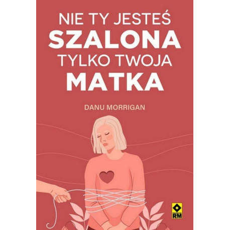 Nie ty jesteś szalona tylko twoja matka
