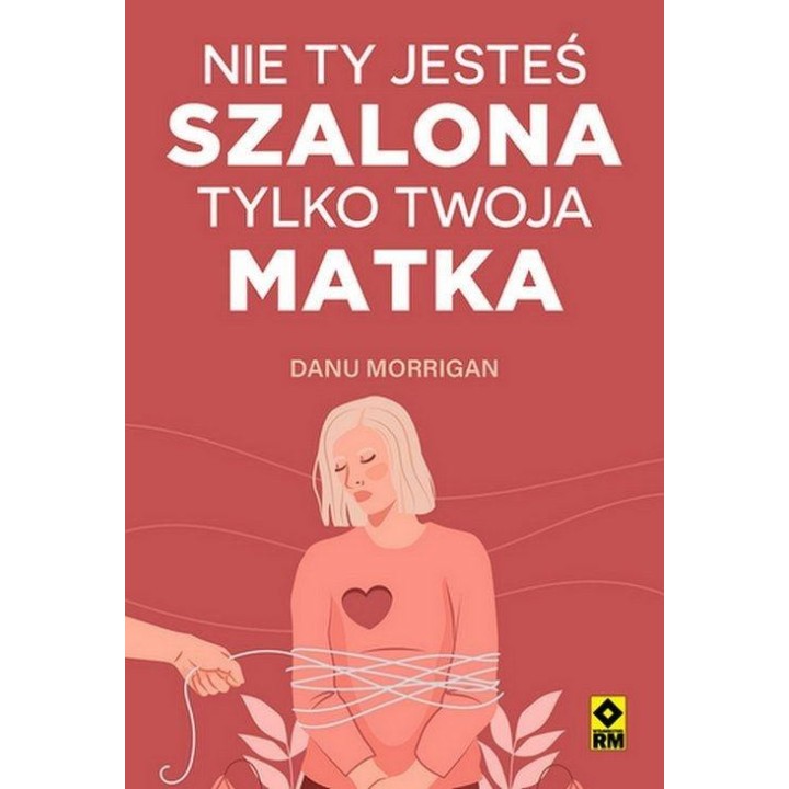 Nie ty jesteś szalona tylko twoja matka