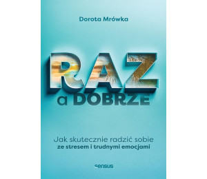 RAZ a dobrze. Jak skutecznie radzić sobie ze...