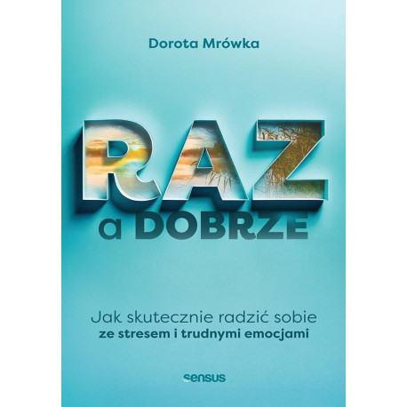 RAZ a dobrze. Jak skutecznie radzić sobie ze...