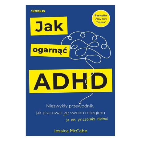 Jak ogarnąć ADHD. Niezwykły przewodnik...
