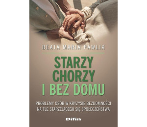 Starzy, chorzy i bez domu