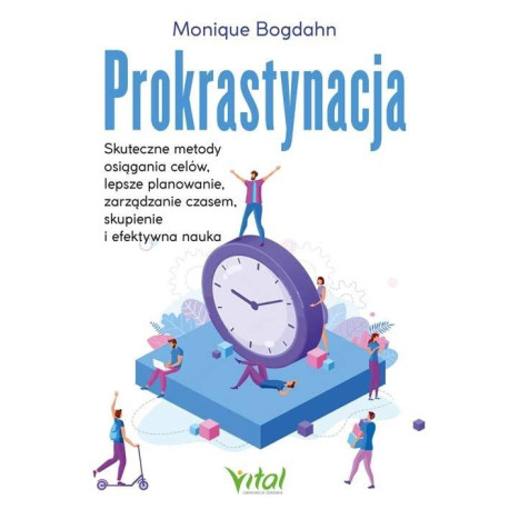 Prokrastynacja. Skuteczne metody osiągania celów