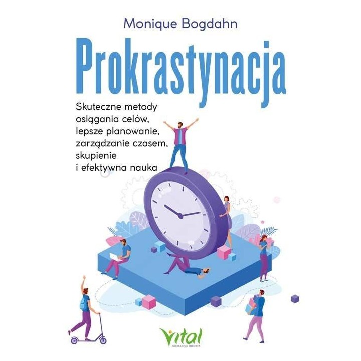 Prokrastynacja. Skuteczne metody osiągania celów