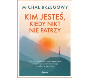 Kim jesteś, kiedy nikt nie patrzy