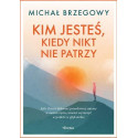 Kim jesteś, kiedy nikt nie patrzy