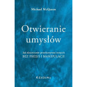 Otwieranie umysłów. Jak skutecznie przekonywać...