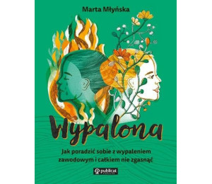 Wypalona. Jak poradzić sobie z wypaleniem...