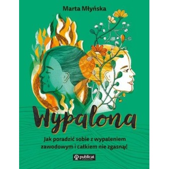 Wypalona. Jak poradzić sobie z wypaleniem...