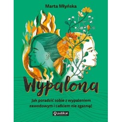 Wypalona. Jak poradzić sobie z wypaleniem...