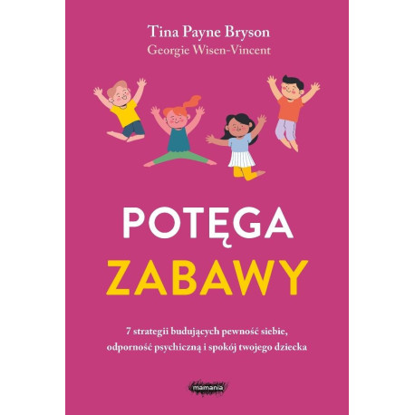 Potęga zabawy. 7 strategii budujących pewność...