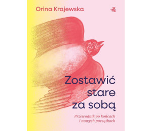 Zostawić stare za sobą. Przewodnik po końcach...