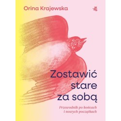 Zostawić stare za sobą. Przewodnik po końcach...
