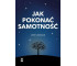 Jak pokonać samotność
