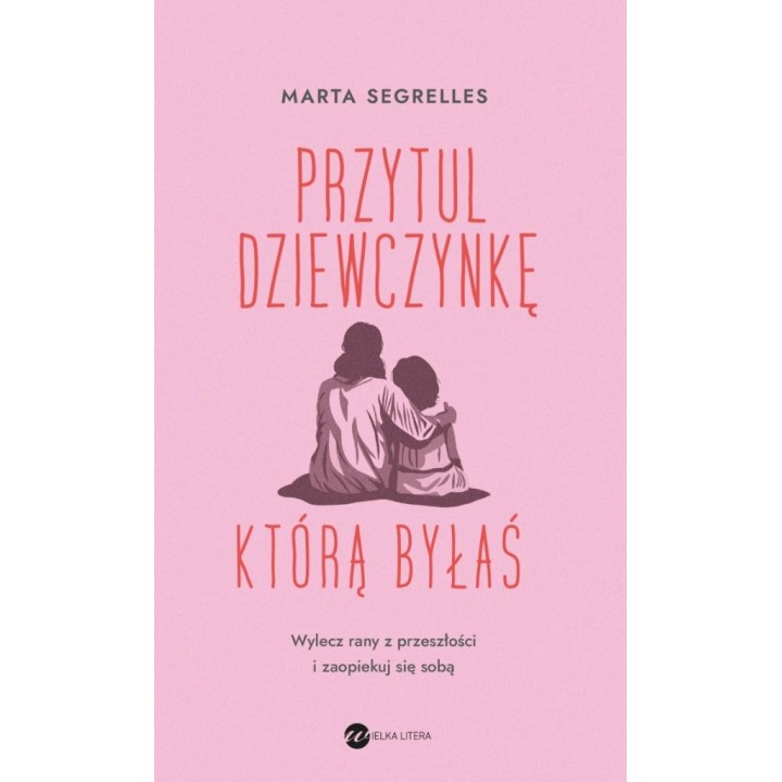 Przytul dziewczynkę, którą byłaś