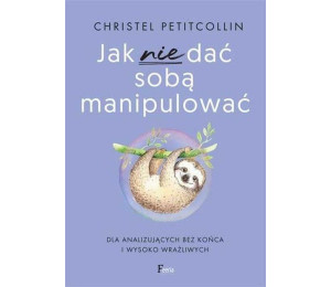 Jak nie dać sobą manipulować