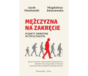 Mężczyzna na zakręcie. Punkty zwrotne w życiu...