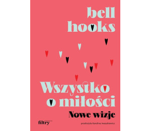 Wszystko o miłości. Nowe wizje