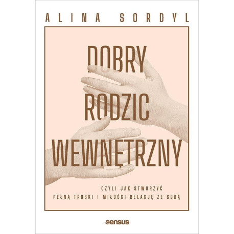 Dobry Rodzic Wewnętrzny, czyli jak stworzyć...