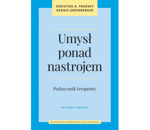 Umysł ponad nastrojem. Podręcznik terapeuty