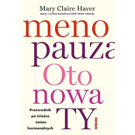 Menopauza. Oto nowa TY. Przewodnik po ścieżce..