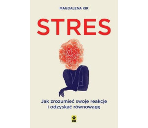 Stres. Jak zrozumieć swoje reakcje i odzyskać...