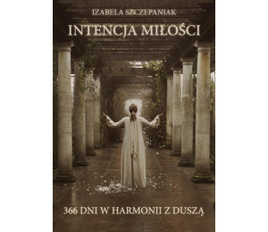 Intencja miłości. 366 dni w harmonii z duszą