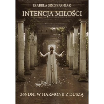 Intencja miłości. 366 dni w harmonii z duszą