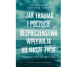 Jak trauma i poczucie bezpieczeństwa wpływają na..