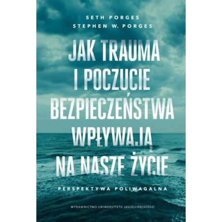 Jak trauma i poczucie bezpieczeństwa wpływają na..
