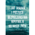 Jak trauma i poczucie bezpieczeństwa wpływają na..