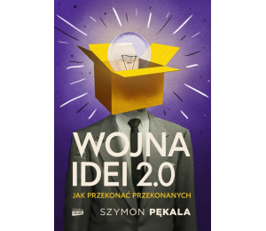 Wojna Idei 2.0. Jak przekonać przekonanych?