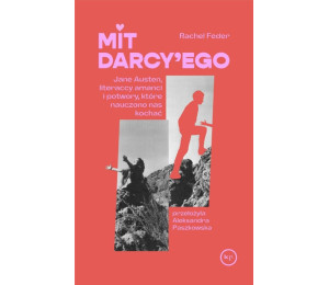 Mit Darcy'ego. Jane Austen, literaccy amanci...