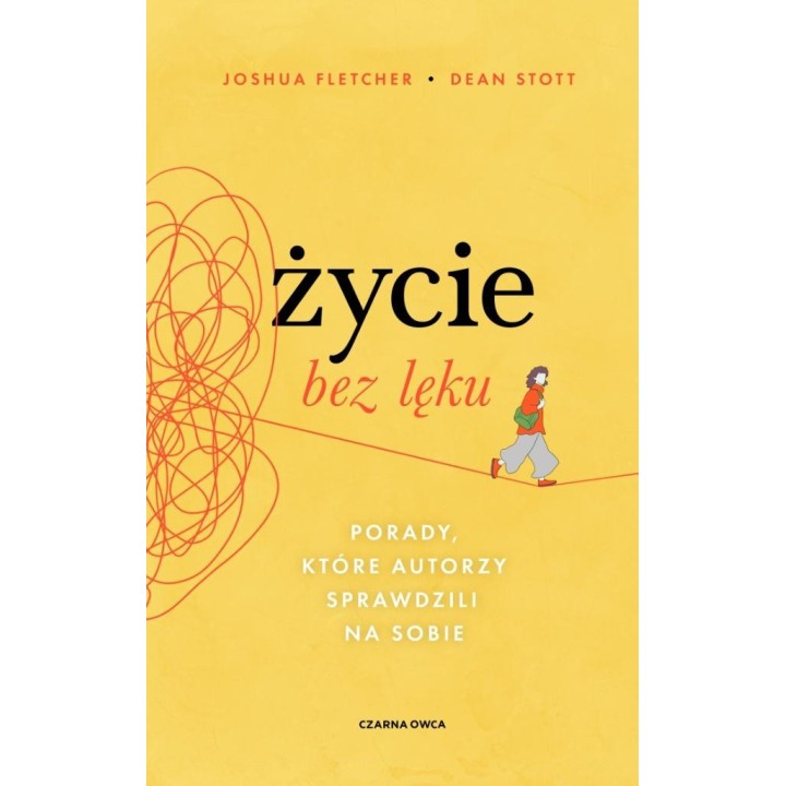 Życie bez lęku. Porady, które autorzy sprawdzili..