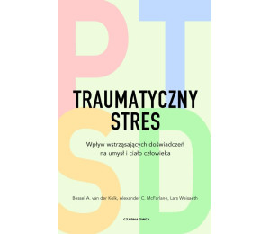 Traumatyczny stres. Wpływ wstrząsających...