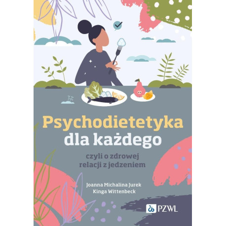 Psychodietetyka dla każdego, czyli o zdrowej...