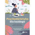 Psychodietetyka dla każdego, czyli o zdrowej...