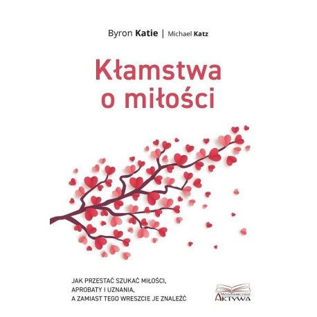 Kłamstwa o miłości. Jak przestać szukać miłości...