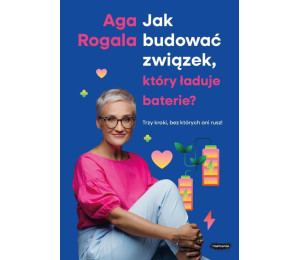 Jak budować związek, który ładuje baterie?